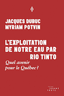 Exploitation de notre eau par Rio Tinto (L')
